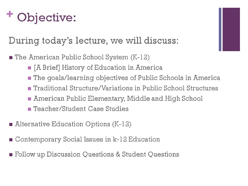 Objective: During today’s lecture, we will discuss: The American Public School System (K-12) [A